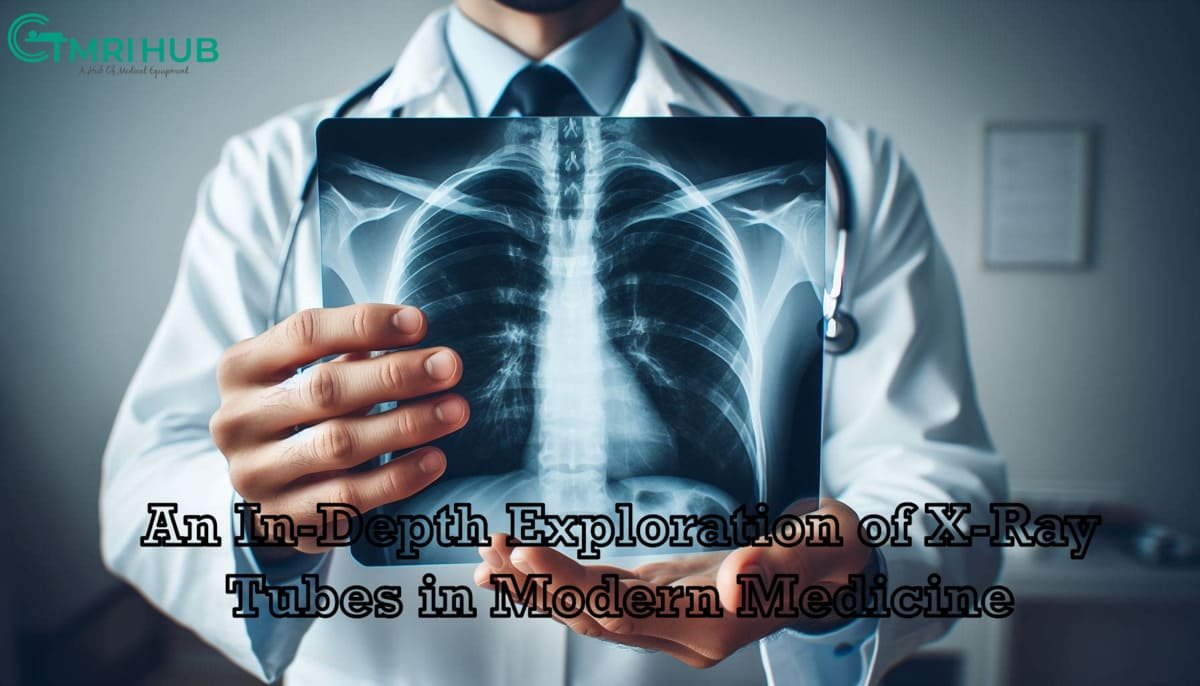 An In-Depth Exploration of X-Ray Tubes in Modern Medicine